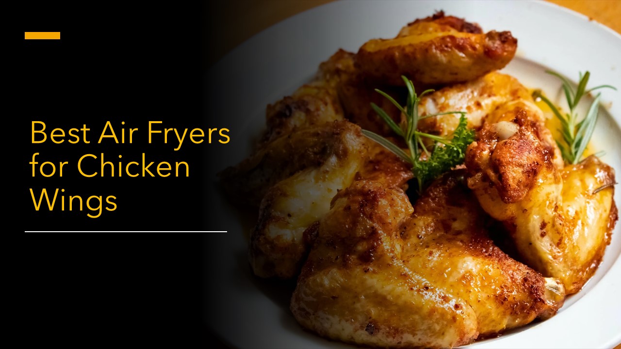 Best Air Fryers for Chicken Wings