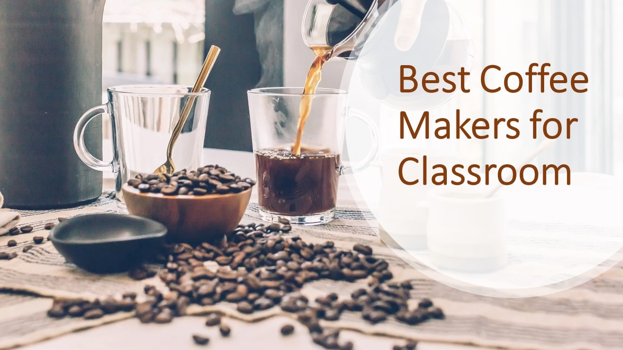 Best Coffee Makers for Classroom