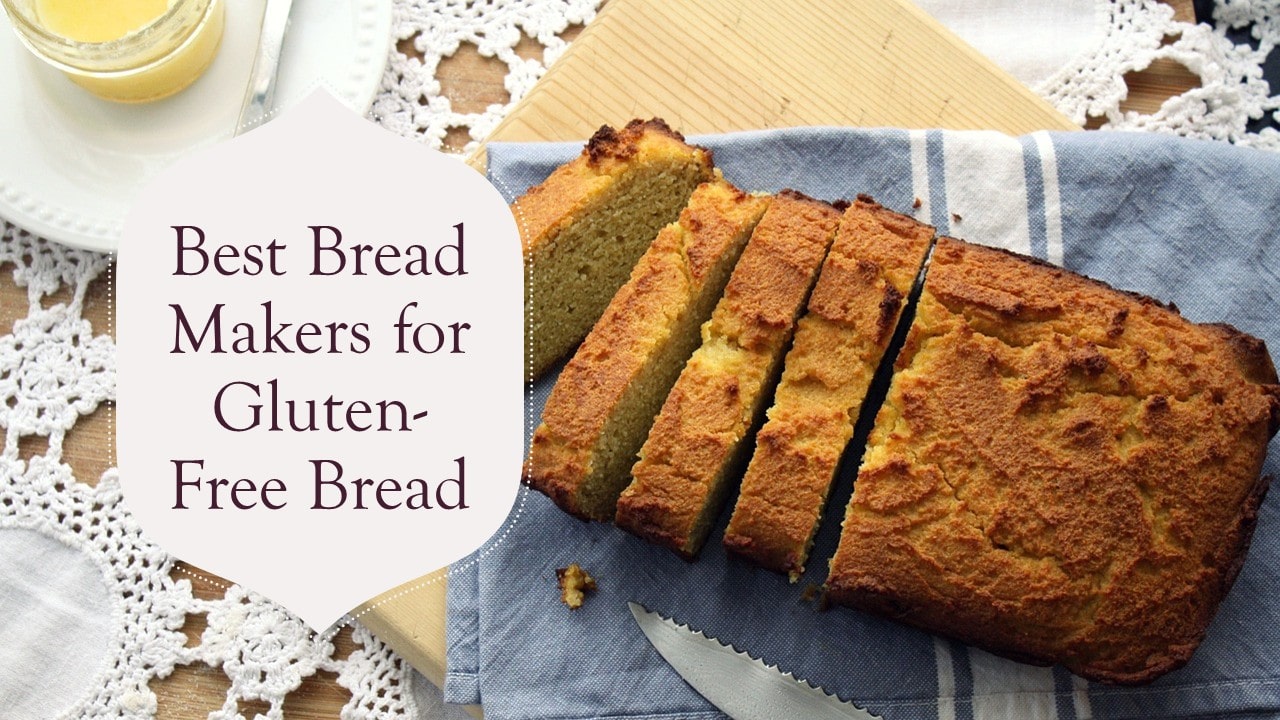 Best Bread Makers for Gluten-Free Bread