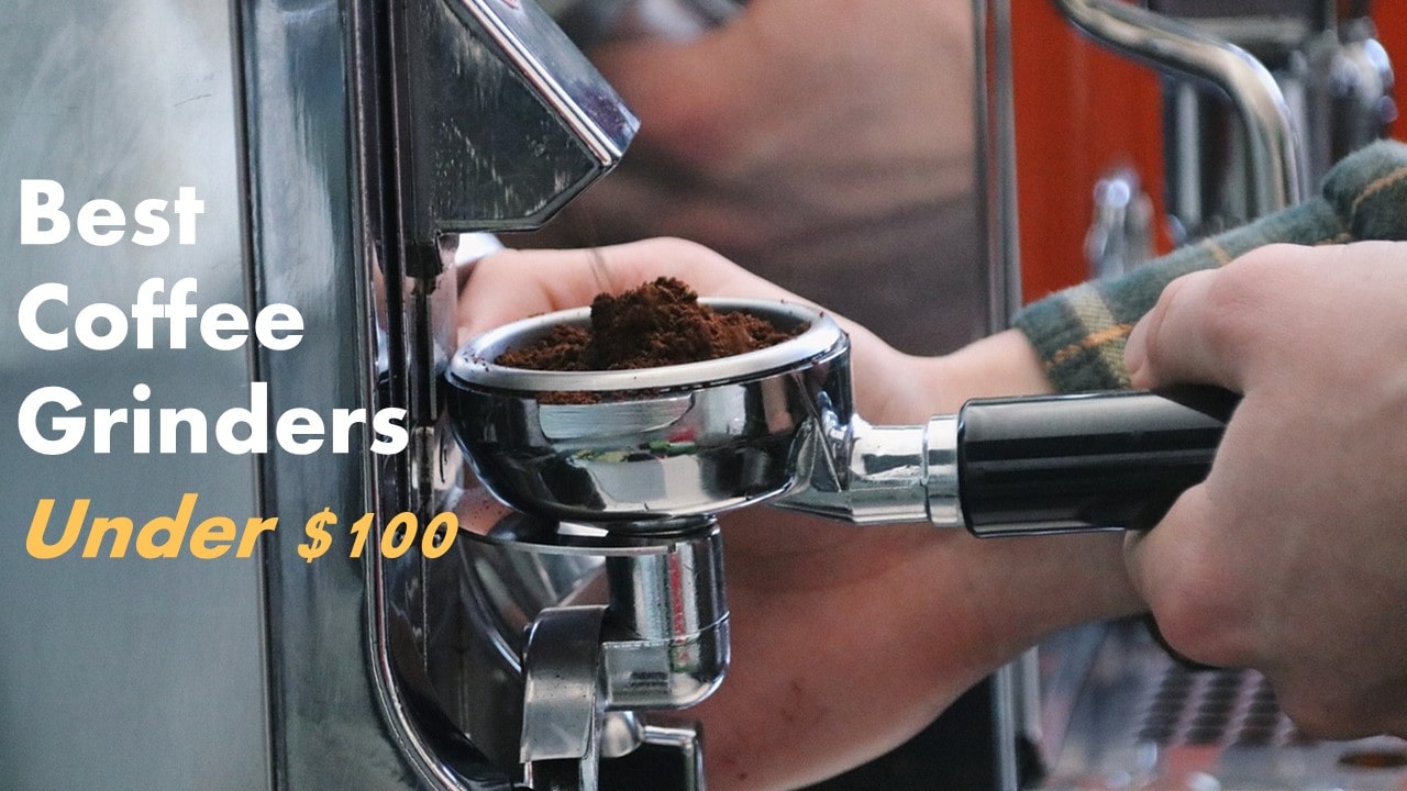 Best Coffee Grinders Under $100