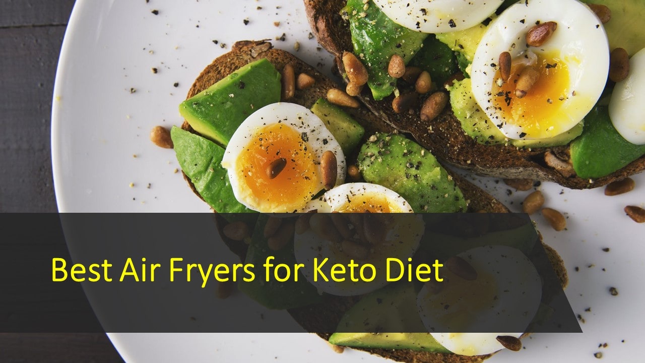 10 Best Air Fryers for Keto Diet