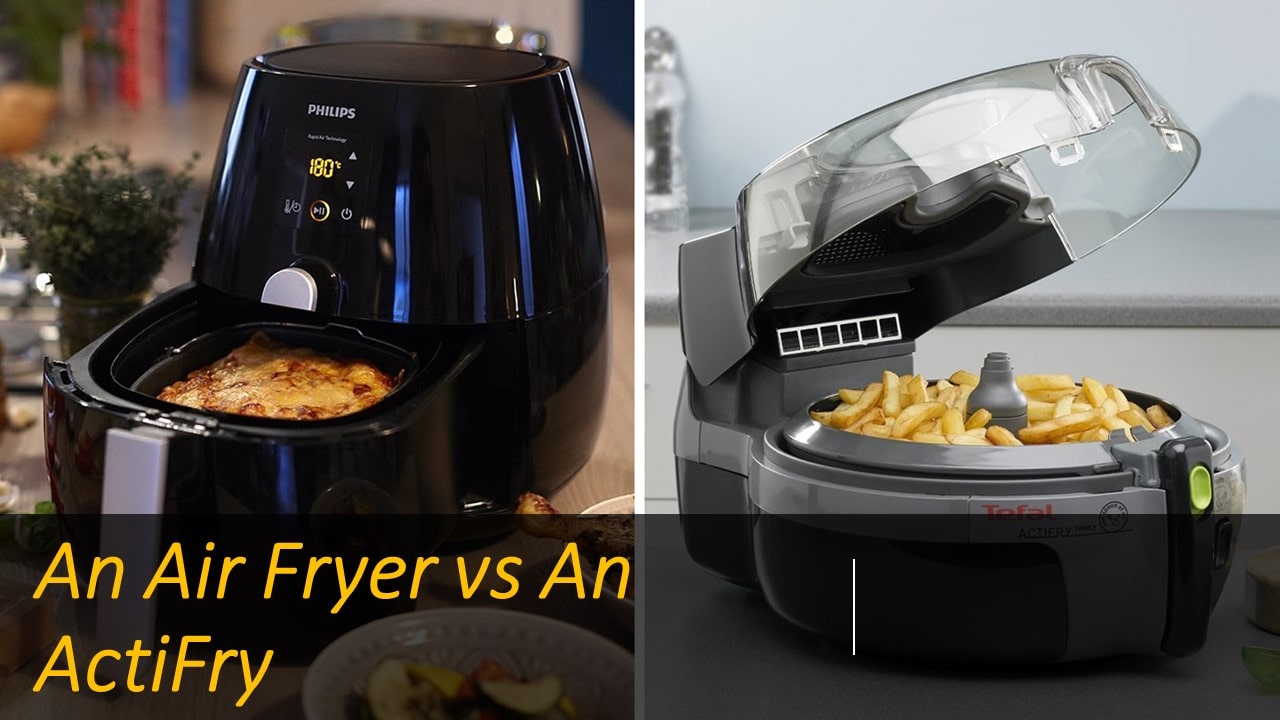 What Is The Difference Between An Air Fryer And An ActiFry?
