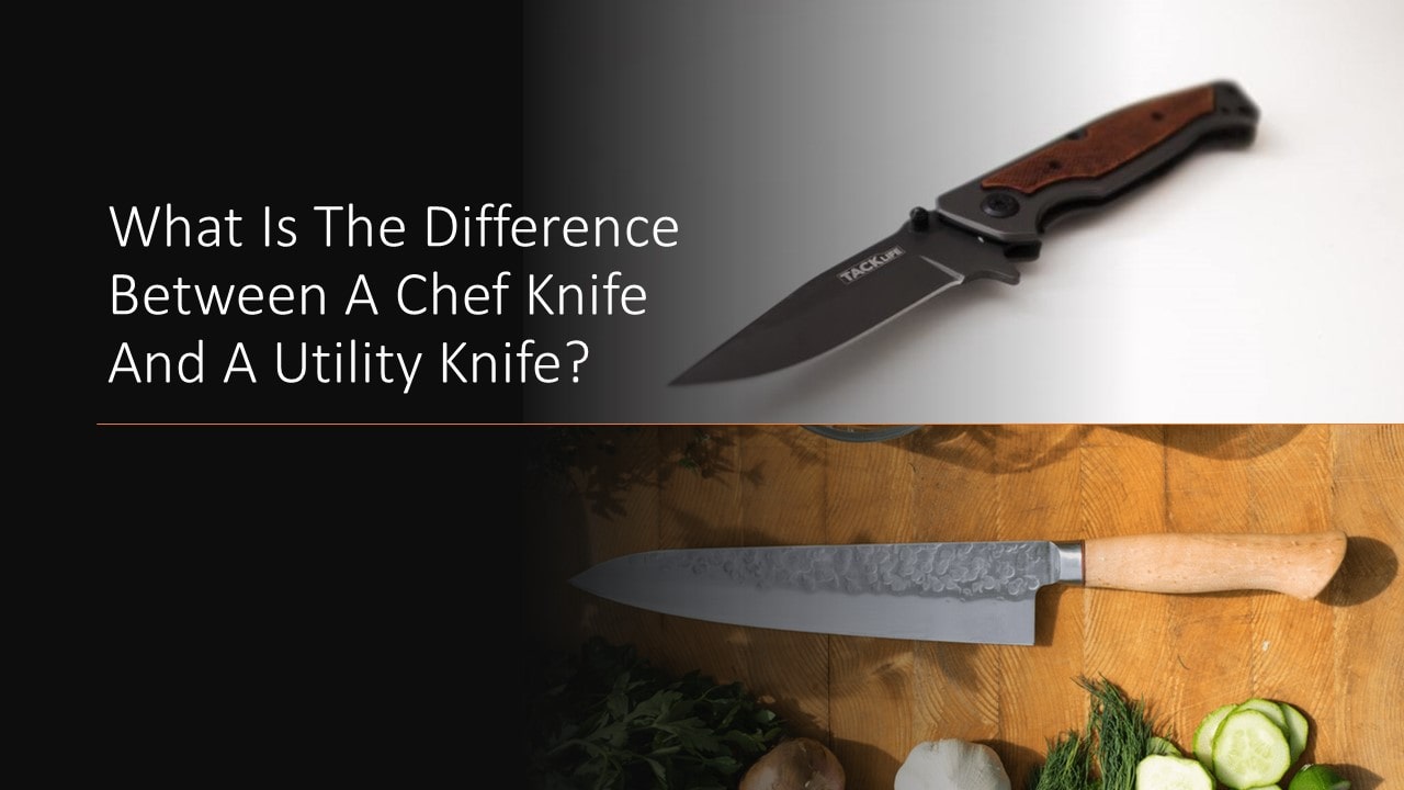 What Is The Difference Between A Chef Knife And A Utility Knife?
