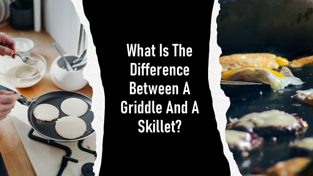 What Is The Difference Between A Griddle And A Skillet