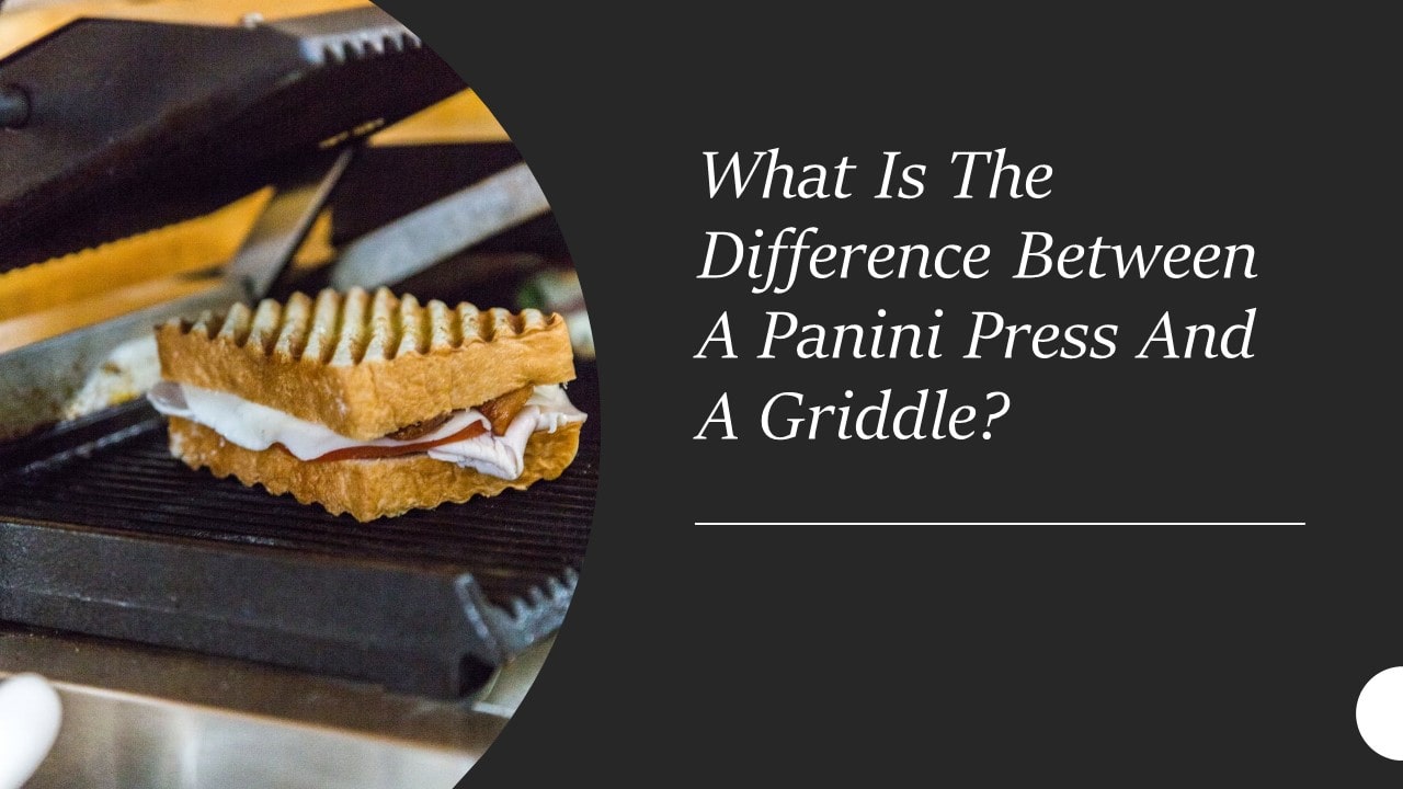 What Is The Difference Between A Panini Press And A Griddle?