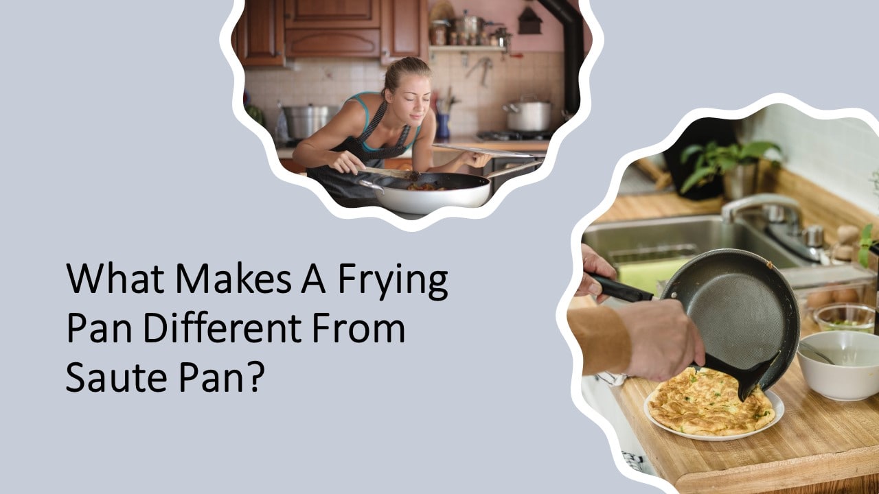 What Makes A Frying Pan Different From Saute Pan?