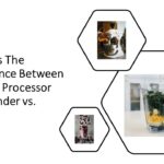 What Is The Difference Between A Food Processor vs. Blender vs. Mixer