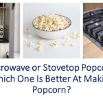 Microwave or Stovetop Popcorn; Which One Is Better At Making Popcorn