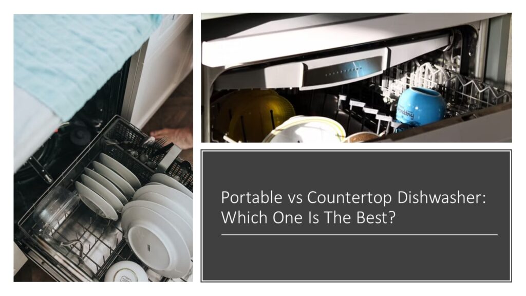 Portable vs Countertop Dishwasher Which One Is The Best